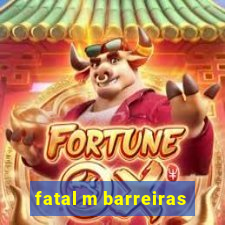 fatal m barreiras